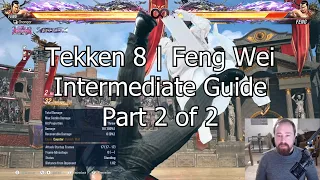 Tekken 8 | Feng Wei Intermediate Guide, Gameplan (Part 2 of 2)