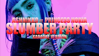 Slumber Party - Ashnikko ft. Princess Nokia (Instrumental Karaoke) [KARAOK&J]