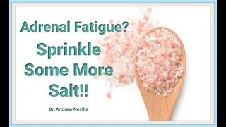 Adrenal Fatigue? Sprinkle More Salt!!