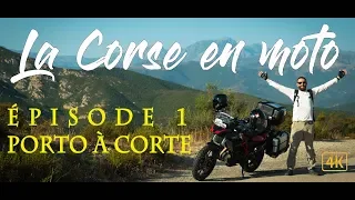 LA CORSE EN MOTO 4K | EPISODE 1 : Porto à Corte