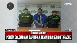 Policía colombiana captura  feminicida Sergio Tarache
