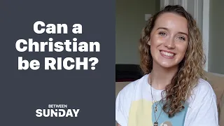 Can a Christian be rich? | Church, just Between Sunday