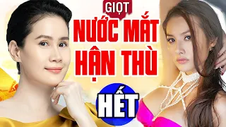 Phim Việt Nam Hay Năm 2022 | Giọt Nước Mắt Hận Thù - Tập Cuối | Phim Bộ Tình Cảm Việt Nam Mới Nhất