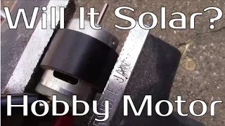 Will It Solar? - Hobby DC Motor