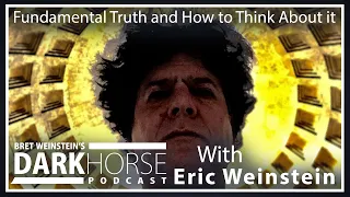 Bret Weinstein and Eric Weinstein: Fundamental Truth and How to Think About it