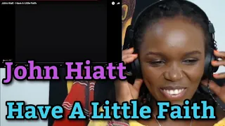 African Girl First Time Reaction To John Hiatt - Have A Little Faith