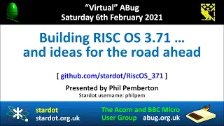 ABug 11 - Building Acorn RISC OS 3.71 ... and ideas for the road ahead (Phil Pemberton)