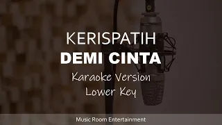 Demi cinta - KERISPATIH (Lower Key) Karaoke Song Lirik