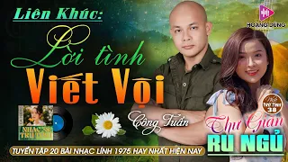 LỜI TÌNH VIẾT VỘI, VIẾT TỪ KBC - CÔNG TUẤN ➤ LK Nhạc Lính 1975  | Rumba Hải Ngoại Hay Vượt Thời Gian