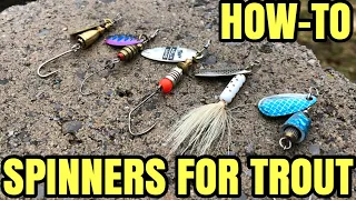 HOW TO FISH SPINNERS FOR TROUT - TIPS & TRICKS for SUCCESS
