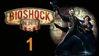 BioShock Infinite - Прохождение полностью на русском [#1] | PC