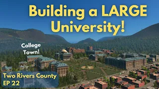 Building a LARGE University Campus in Cities Skylines! | EP 22