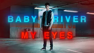 BABY DRIVER │MY EYES │ 4K EDIT