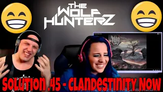 Solution .45 - Clandestinity Now | THE WOLF HUNTERZ Reactions