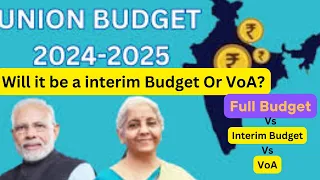 Full Union Budget vs. Interim Budget vs. VoA: What You Need to Know #budget2024