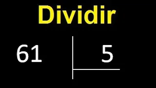 Dividir 61 entre 5 , division inexacta con resultado decimal  . Como se dividen 2 numeros
