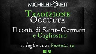 Il conte di Saint–Germain e Cagliostro. Tradizione Occulta–P.19