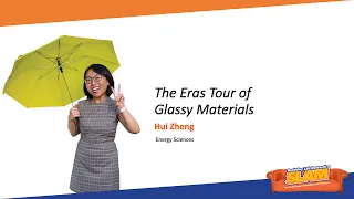 The Eras Tour of Glassy Materials - 2023 Berkeley Lab Research SLAM - Hui Zheng