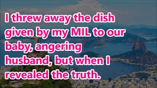 I threw away the dish given by my MIL to our baby, angering husband, but when I revealed the truth.