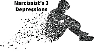 Narcissist’s 3 Depressions