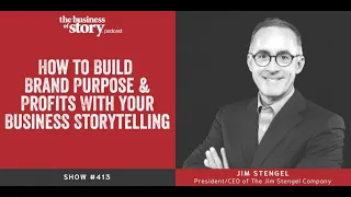 #413: How to Build Brand Purpose and Profits With Your Business Storytelling