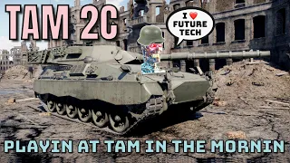 TAM 2C - Tanks on caffeine with eye twitches - War Thunder