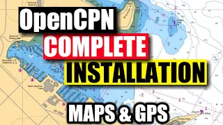 OpenCPN Complete installation of Maps and GPS