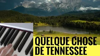 TUTO PIANO : "QUELQUE CHOSE DE TENNESSEE"