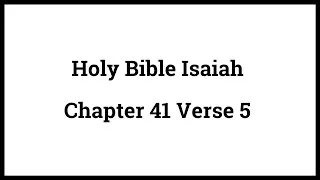 Holy Bible Isaiah 41:5