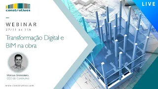 Webinar - Transformação Digital e BIM na Obra