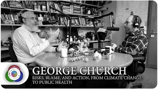 George Church - Risks, Blame, and Action, from Climate change to public health