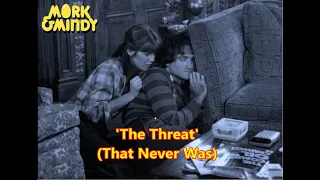 Mork & Mindy - The Threat (That Never Was)