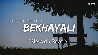 Bekhayali - Lofi (Slowed + Reverb) | Sachet Tandon | SR Lofi