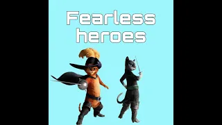 Fearless Heroes (Fearless hero Puss X Kitty)