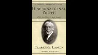 Dispensational Truth or God's Plan and Purpose in the Ages, Foreword