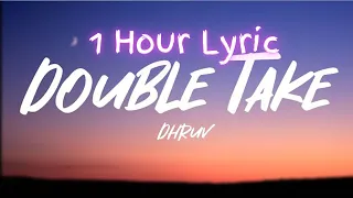 [1 Hour] dhruv - double take (Lyrics) | Bon 1 Hour Lyrics