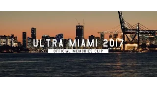 Ultra Miami 2017 (Official 4K Memories Clip)