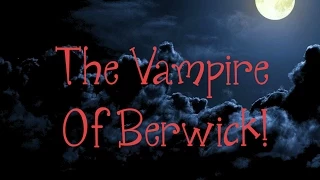 Ghosts & Legends: The Vampire Of Berwick