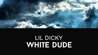 Lil Dicky - White Dude