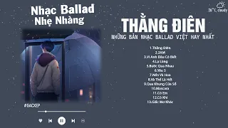 Thằng Điên, 2AM, Vì Anh Đâu Có Biết, Lạ Lùng - Nhạc Ballad Việt Nhẹ Nhàng Gây Nghiện