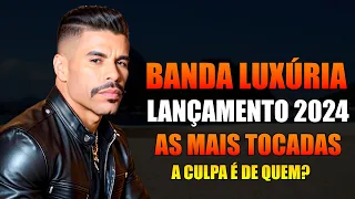 LUXÚRIA 2024 - BANDA LUXÚRIA 2024 REPERTÓRIO NOVO | LUXURIA 2024 LANÇAMETO CD NOVO