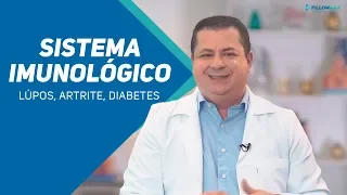 SISTEMA IMUNOLÓGICO - LÚPUS, ARTRITE E DIABETES l PILLOWMED l SHOW DA SAÚDE