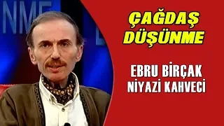 Çağdaş Düşünme 4. Bölüm - Prof. Dr. Niyazi Kahveci & Ebru Birçak