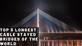 Top 5 Longest #Cable Stayed #Bridges Of The World | Toppie5