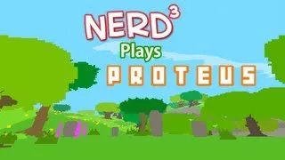 Nerd³ Plays... Proteus