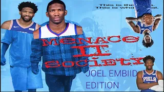 Joel Embiid being a menace to society.