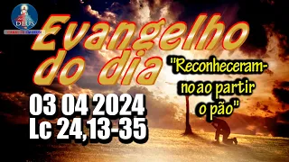 EVANGELHO DO DIA 03/04/2024 COM REFLEXÃO. Evangelho (Lc 24,13-35)