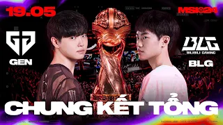 GEN vs BLG | MSI 2024 - CHUNG KẾT TỔNG | 19.05.2024