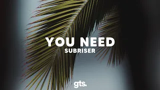 Subriser - You Need