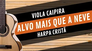 ALVO MAIS QUE A NEVE - HARPA CRISTÃ | Como tocar na VIOLA CAIPIRA